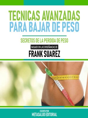 cover image of Tecnicas Avanzadas Para Bajar De Peso--Basado En Las Enseñanzas De Frank Suarez